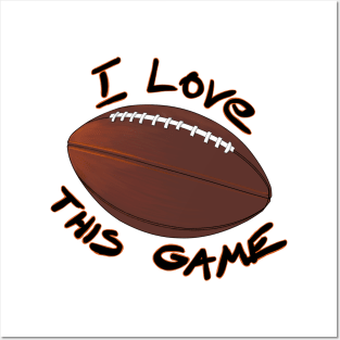 I Love This Game - American Football Posters and Art